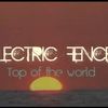 Electric Fence - Top Of The World (piesa noua)