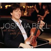 Joshua Bell - At Home with Friends