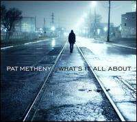 Pat Metheny - What's It All About