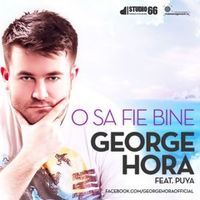 Hot new: George Hora ft. Puya - O Sa Fie Bine (download)